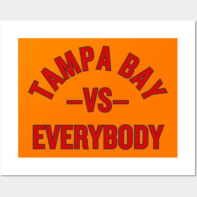 Tampa Bay vs. Everybody! Wall Art by capognad